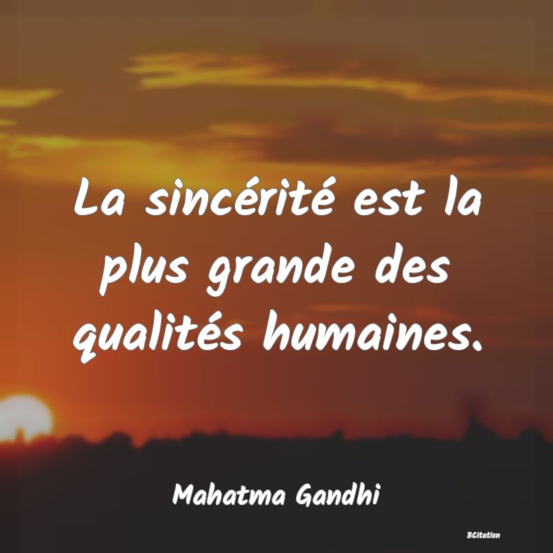image de citation: La sincérité est la plus grande des qualités humaines.